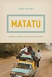Matatu A History Of Popular Transportation In Nairobi
