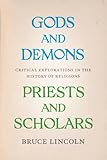 Gods And Demons Priests And Scholars Critical Explorations In The History Of Religions