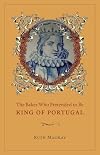 The Baker Who Pretended to Be King of Portugal