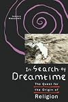 In Search of Dreamtime: The Quest for the Origin of Religion (Religion and Postmodernism)