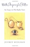 Walter Benjamin for Children: An Essay on his Radio Years