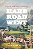 Hard Road West History And Geology Along The Gold Rush Trail