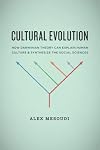 Cultural Evolution: How Darwinian Theory Can Explain Human Culture and Synthesize the Social Sciences
