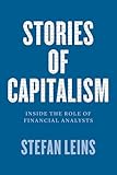 Stories Of Capitalism Inside The Role Of Financial Analysts