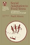 Social Adaptation to Food Stress: A Prehistoric Southwestern Example (Prehistoric Archeology and Ecology series)
