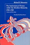 The Institutions of France Under the Absolute Monarchy, 1598-1789: Society and the State (Volume 1)