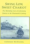 Swing Low, Sweet Chariot: The Mortality Cost of Colonizing Liberia in the Nineteenth Century (Population and Development Series)