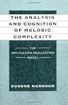 The Analysis and Cognition of Melodic Complexity: The Implication-Realization Model