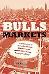 Bulls Markets: Chicago's Basketball Business and the New Inequality (Historical Studies of Urban America)