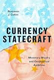 Currency Statecraft Monetary Rivalry And Geopolitical Ambition