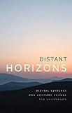 Distant Horizons Digital Evidence And Literary Change