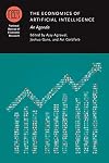 The Economics of Artificial Intelligence: An Agenda (National Bureau of Economic Research Conference Report)