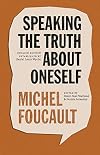 Speaking the Truth about Oneself: Lectures at Victoria University, Toronto, 1982 (The Chicago Foucault Project)