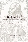 Ramus Method And The Decay Of Dialogue From The Art Of Discourse To The Art Of Reason