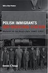 Polish Immigrants and Industrial Chicago: Workers on the South Side, 1880-1922