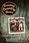 Creating Country Music: Fabricating Authenticity