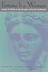 Fortune is a woman: gender and politics in the thought of Niccolò Machiavelli