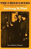 The Child Savers: The Invention of Delinquency (Phoenix Book)