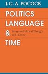 Politics, Language, and Time: Essays on Political Thought and History