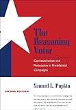 The Reasoning Voter Communication And Persuasion In Presidential Campaigns