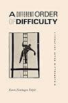 A Different Order of Difficulty: Literature after Wittgenstein