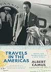 Travels in the Americas: Notes and Impressions of a New World (The France Chicago Collection)