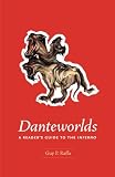 Danteworlds A Readers Guide To The Inferno