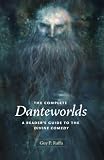 The Complete Danteworlds A Readers Guide To The Divine Comedy