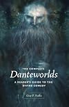 The Complete Danteworlds: A Reader's Guide to the Divine Comedy