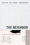 The Neighbor: Three Inquiries in Political Theology