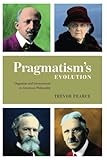 Pragmatisms Evolution Organism And Environment In American Philosophy