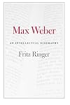Max Weber: An Intellectual Biography
