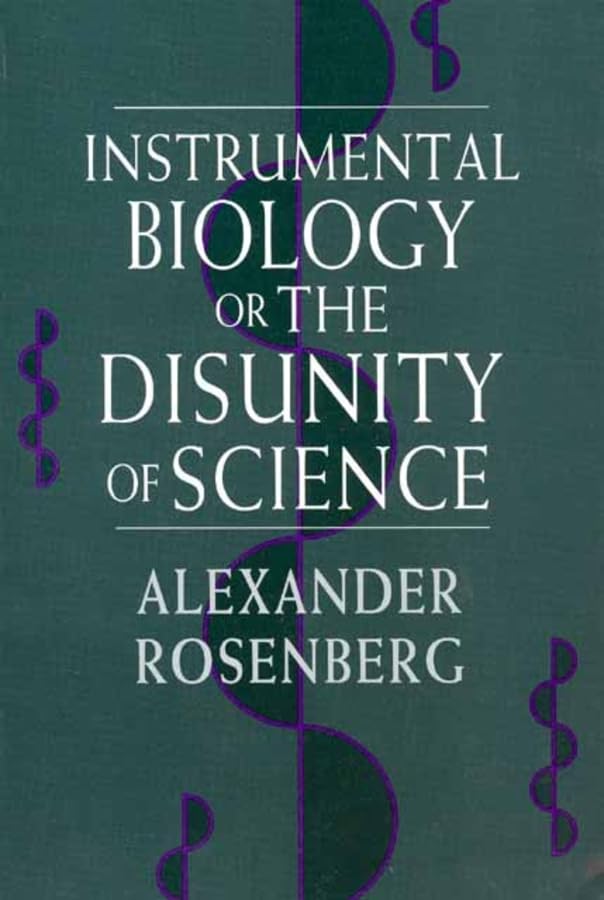 Instrumental Biology, or The Disunity of Science (By: Alex Rosenberg) cover