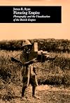 Picturing Empire: Photography and the Visualization of the British Empire