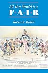 All the World's a Fair: Visions of Empire at American International Expositions, 1876-1916
