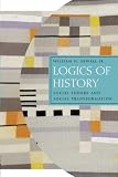 Logics Of History Social Theory And Social Transformation