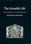 The Scientific Life: A Moral History of a Late Modern Vocation