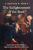 The Enlightenment And The Book Scottish Authors And Their Publishers In Eighteenthcentury Britain Ireland And America