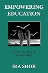 Empowering Education: Critical Teaching for Social Change