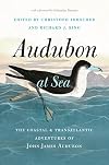 Audubon at Sea: The Coastal and Transatlantic Adventures of John James Audubon
