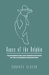 Dance of the Dolphin: Transformation and Disenchantment in the Amazonian Imagination