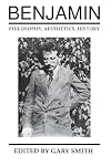 Benjamin: Philosophy, Aesthetics, History
