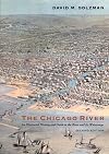 The Chicago River: an Illustrated History and Guide to the River and Its Waterways