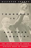 Tomorrow Is Another Country: The Inside Story of South Africa's Road to Change