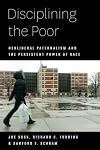 Disciplining the Poor: Neoliberal Paternalism and the Persistent Power of Race
