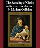 The Sexuality of Christ in Renaissance Art and in Modern Oblivion