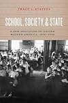 School, Society, and State: A New Education to Govern Modern America, 1890-1940