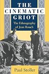 The Cinematic Griot: The Ethnography of Jean Rouch