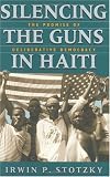 Silencing the Guns in Haiti: The Promise of Deliberative Democracy
