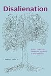 Disalienation: Politics, Philosophy, and Radical Psychiatry in Postwar France (Chicago Studies in Practices of Meaning)